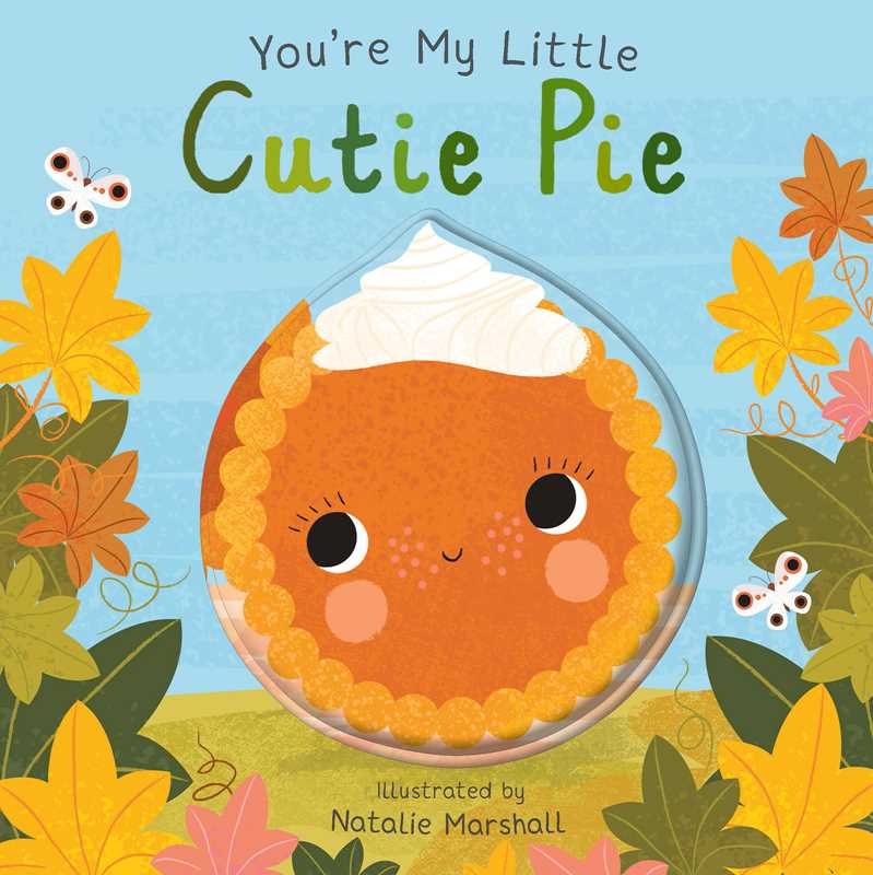 You're My Little Cutie Pie By Nicola Edwards