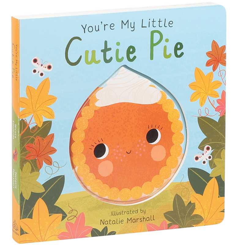 You're My Little Cutie Pie By Nicola Edwards