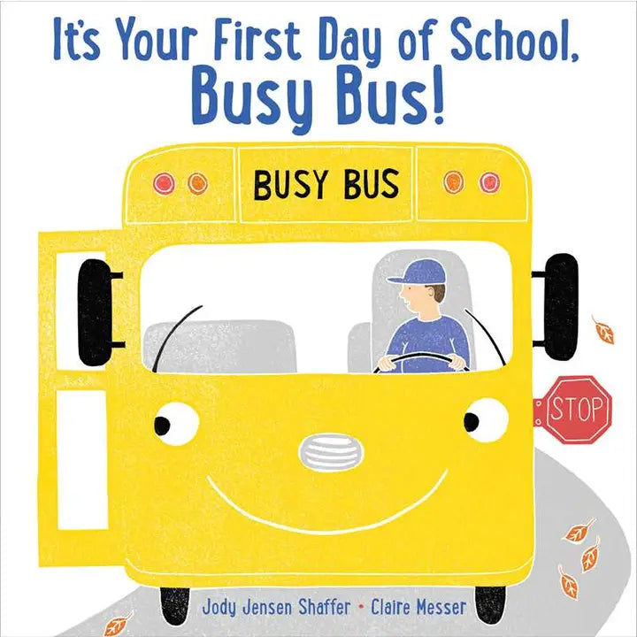 It's Your First Day of School, Busy Bus! By Jody Jensen Shaffer