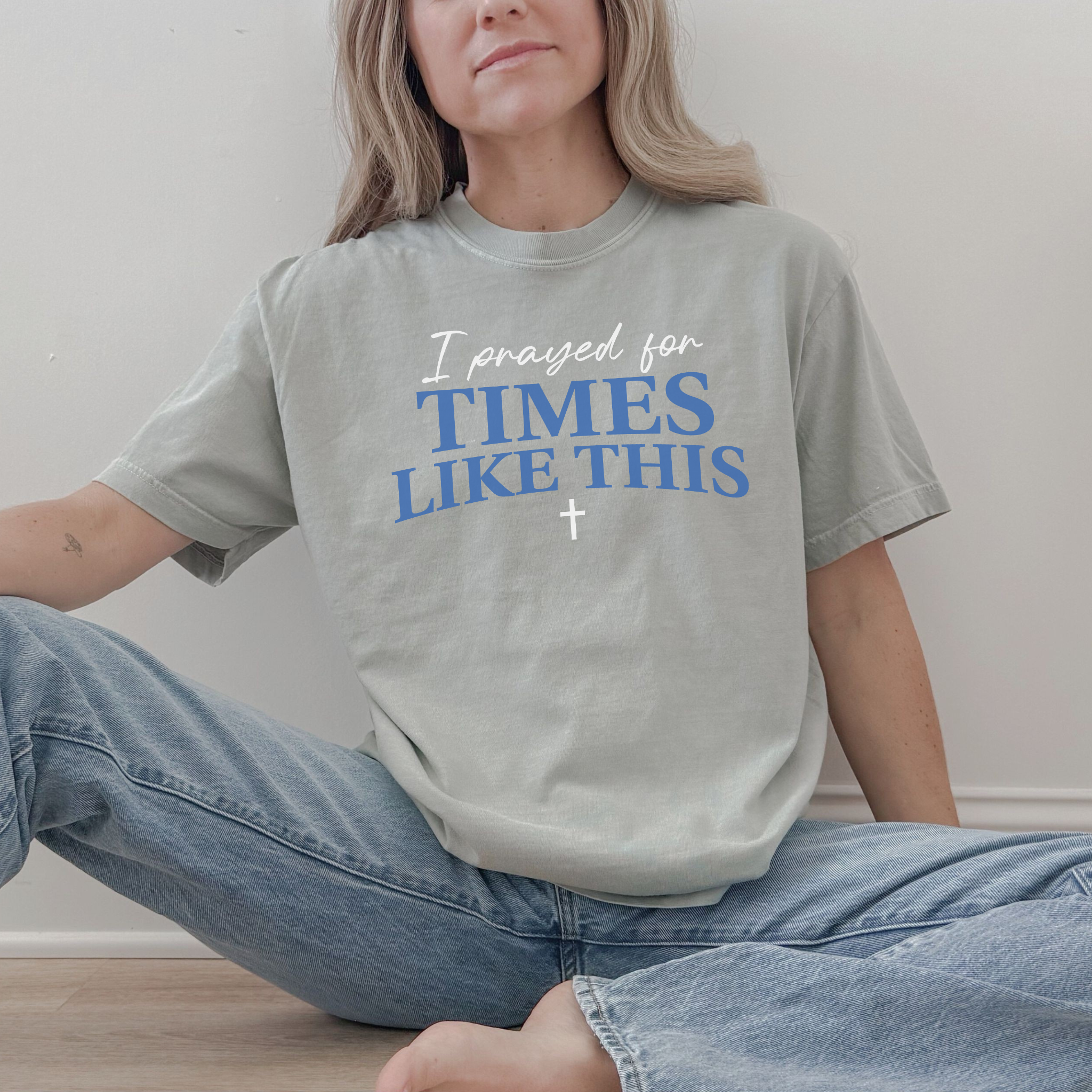 I Prayed for Times Like This Faith Tee | Christian Graphic T-Shirt