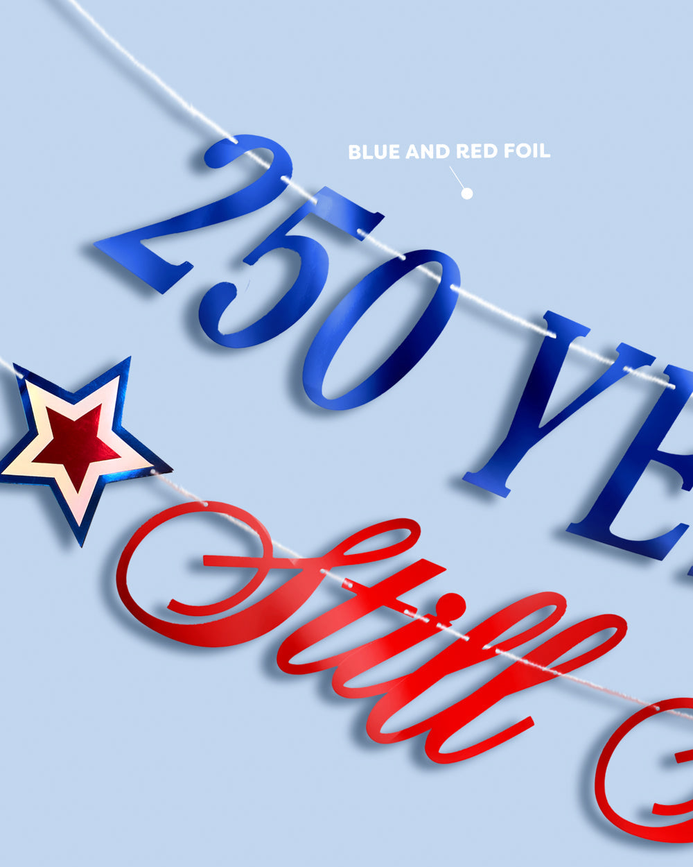 America 250 Still Slaying Banner - iridescent foil banner